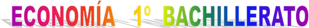 ECONOMÍA   1º  BACHILLERATO