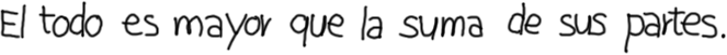 El todo es mayor que la suma de sus partes.